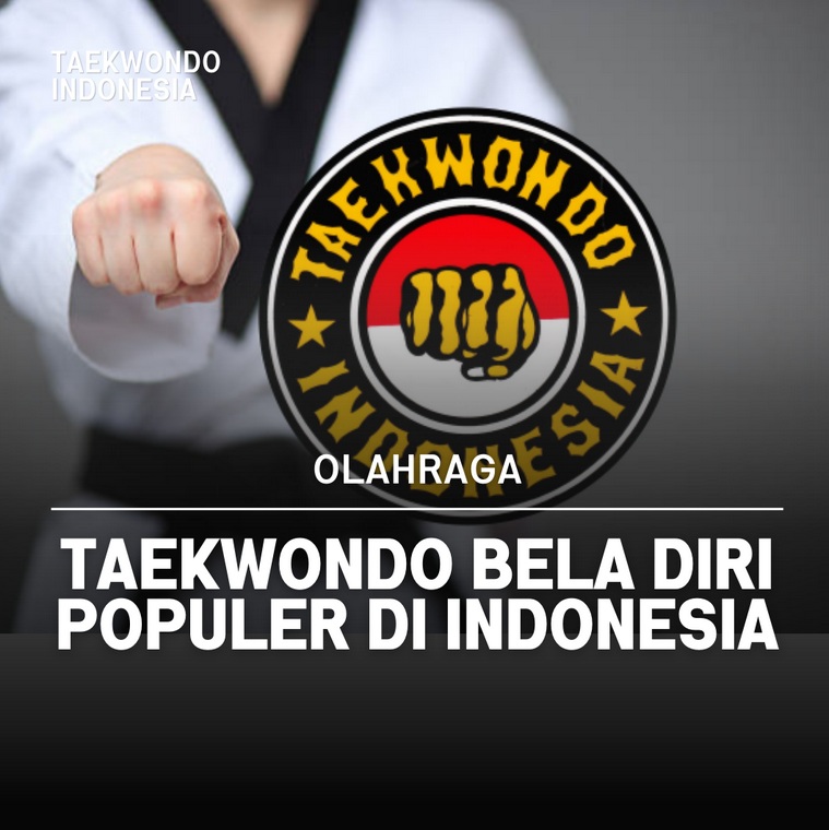 Taekwondo bela diri populer di Indonesia Taekwondo Indonesia GTS JEPARA